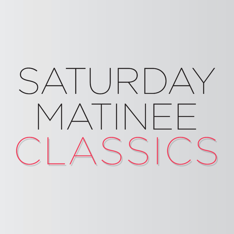 Saturday Matinee Classics